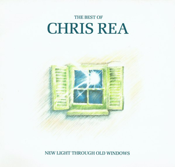the best of chris rea - new light through old windows