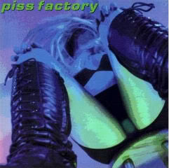 piss factory