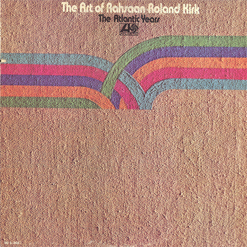 the art of rahsaan roland kirk - the atlantic years